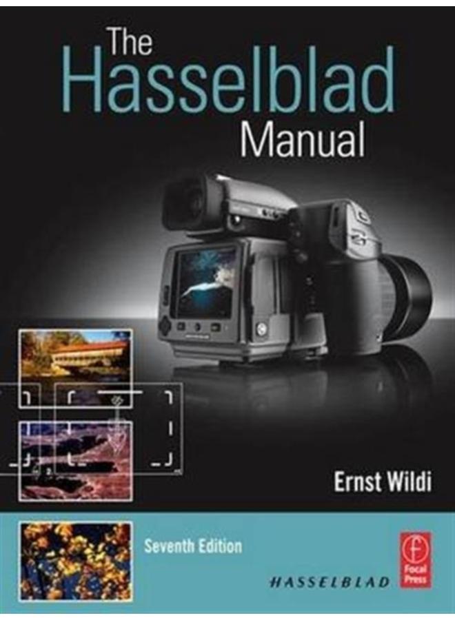 The Hasselblad Manual : A Comprehensive Guide to the System