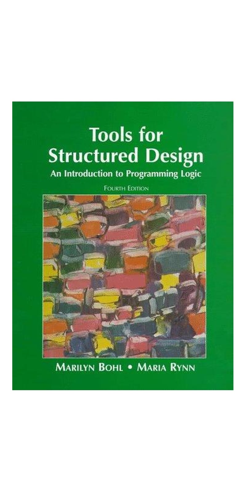 Tools for Structured Design: An Introduction to Programming Logic | Authored by Marilyn Bohl, Maria Rynn | Paperback | Published by Prentice Hall