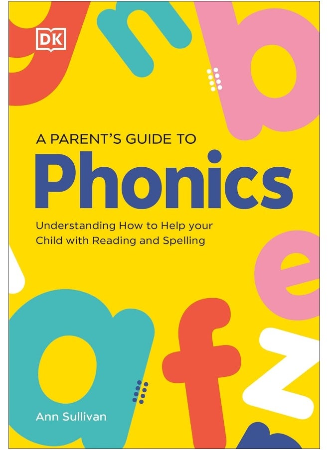 DK Super Phonics A Parent's Guide to Phonics: Understanding How to Help Your Child with Reading and Spelling  - Image 1