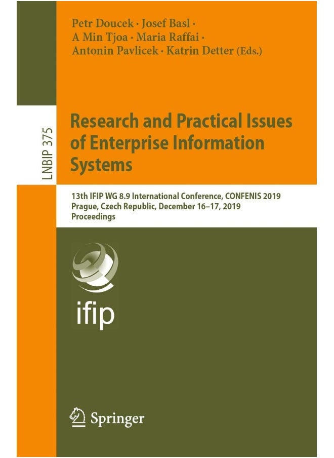 Research and Practical Issues of Enterprise Information Systems: 13th IFIP WG 8.9 International Conference, CONFENIS 2019, Prague, Czech Republic, December 16-17, 2019, Proceedings 
