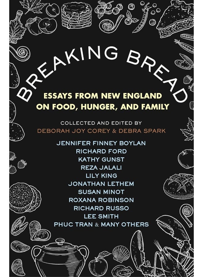 Breaking Bread: New England Writers on Food, Cravings, and Life 