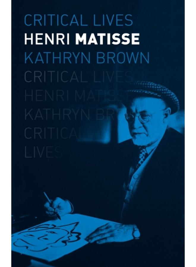 Henri Matisse (Critical Lives)