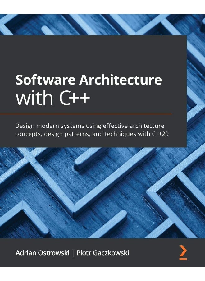 Software Architecture with C++: Design modern systems using effective architecture concepts, design patterns, and techniques with C++20 