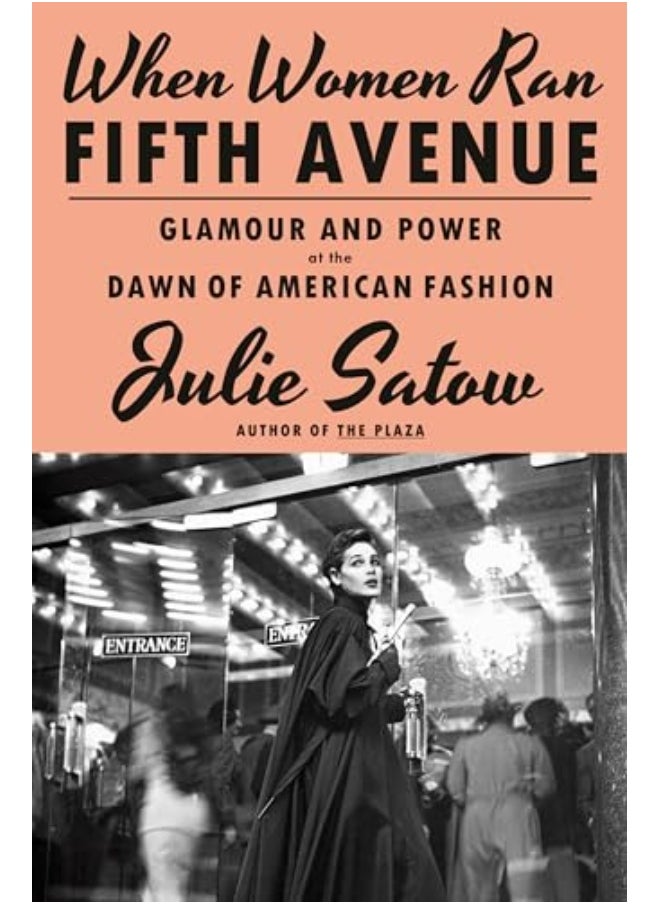 When Women Ran Fifth Avenue Glamour And Power At The Dawn Of American Fashion 