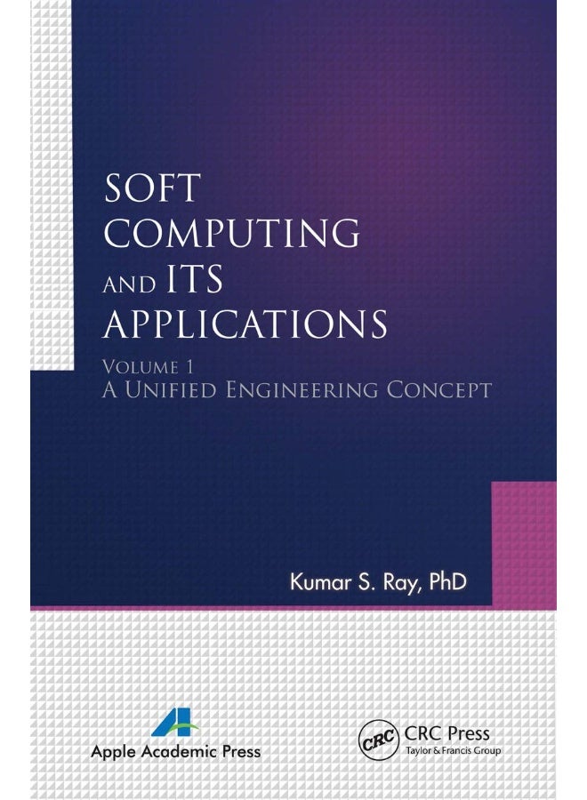 Soft Computing and Its Applications, Volume One: A Unified Engineering Concept 