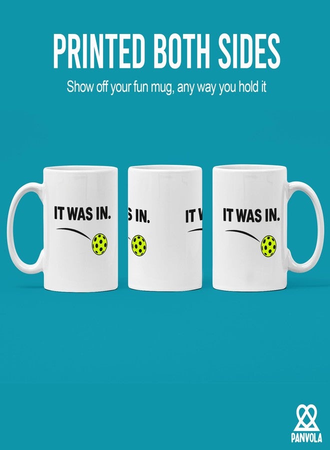 Panvola It Was In Pickleball Gifts Pickler Sports Player Dad Mom Uncle Aunt Boyfriend Girlfriend Coach Gifts Coffee Mug Ceramic Cup 11 oz White - Image 3