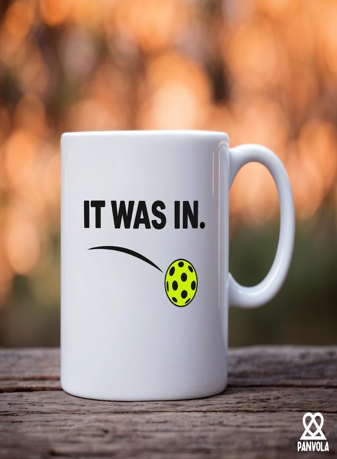 Panvola It Was In Pickleball Gifts Pickler Sports Player Dad Mom Uncle Aunt Boyfriend Girlfriend Coach Gifts Coffee Mug Ceramic Cup 11 oz White - Image 5