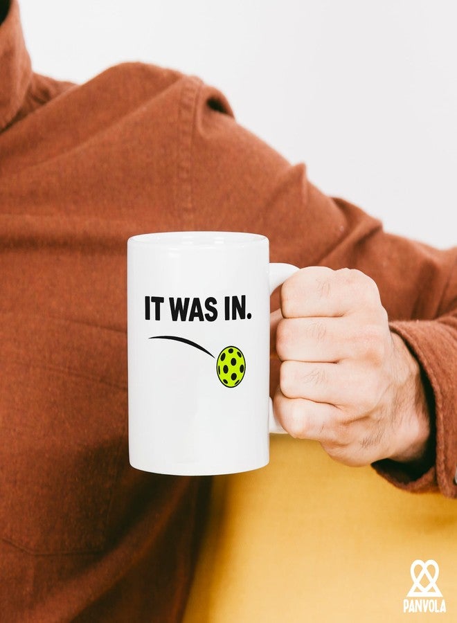 Panvola It Was In Pickleball Gifts Pickler Sports Player Dad Mom Uncle Aunt Boyfriend Girlfriend Coach Gifts Coffee Mug Ceramic Cup 11 oz White - Image 4