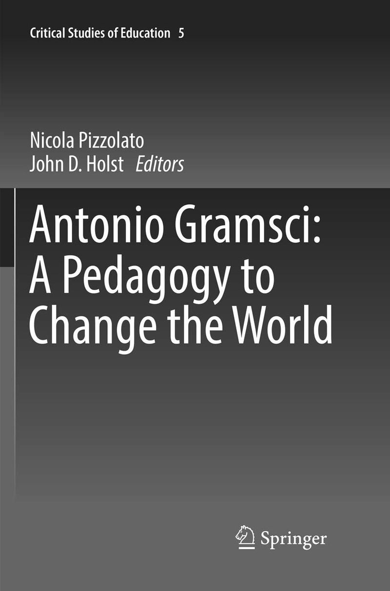 Antonio Gramsci: A Pedagogy to Change the World 