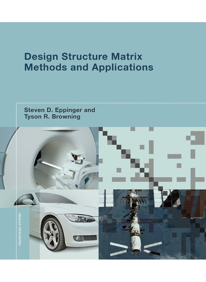 Design Structure Matrix Methods and Applications 