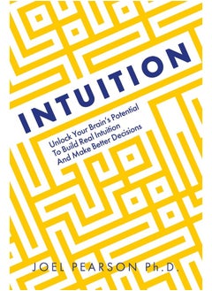 Intuition: Unlock Your Brain's Potential to Build Real Intuit 