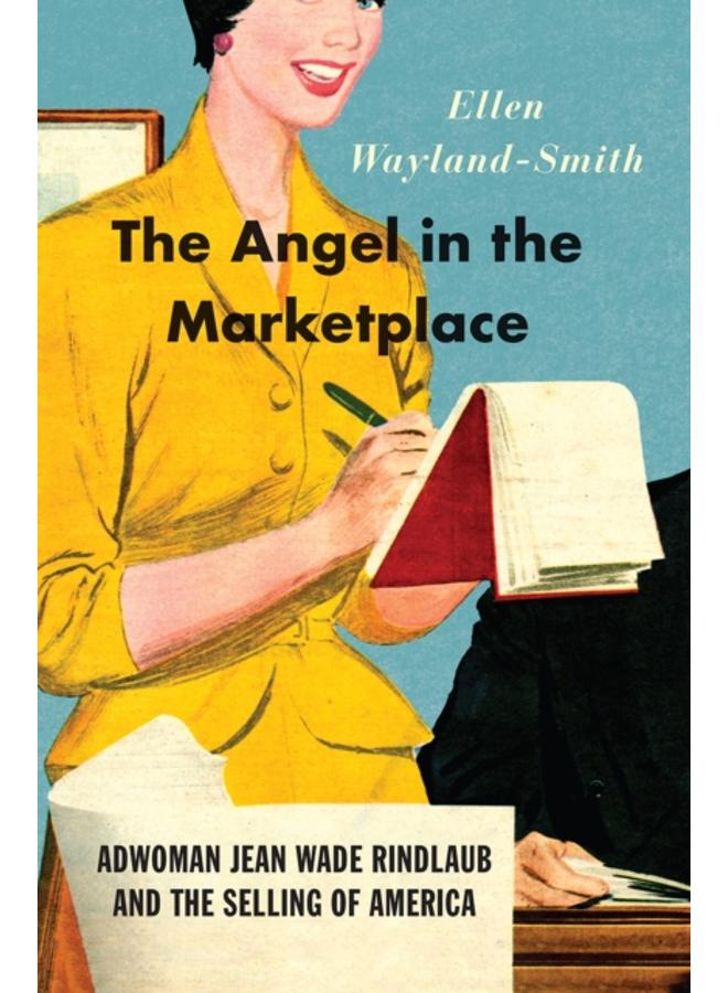 الملاك في السوق: الإعلانات النسائية جان ويد ريندلاوب وبيع أمريكا