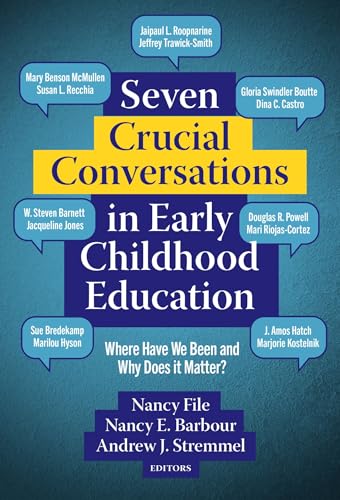 Seven Crucial Conversations In Early Childhood Education Where Have We Been And Why Does It Matter 