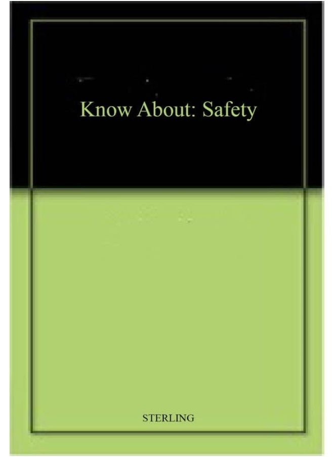 KNOW ABOUT SAFETY 