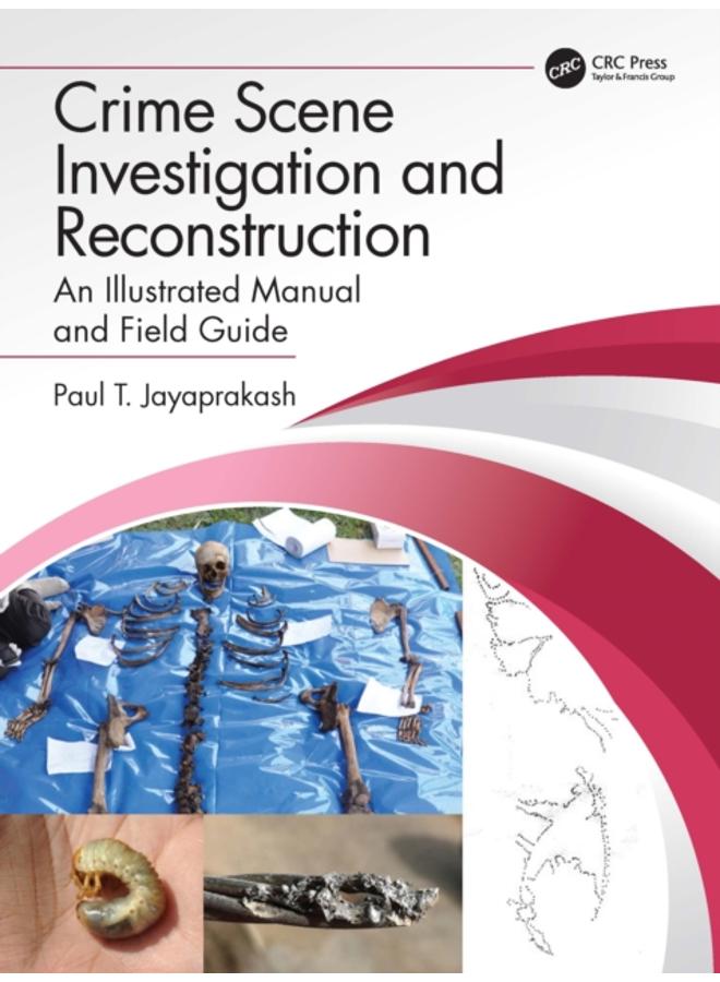 Crime Scene Investigation and Reconstruction : An Illustrated Manual and Field Guide 