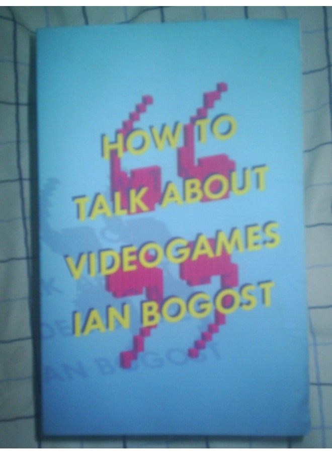 How to Talk about Videogames: Volume 47 