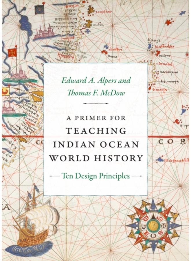 A Primer for Teaching Indian Ocean World History : Ten Design Principles 