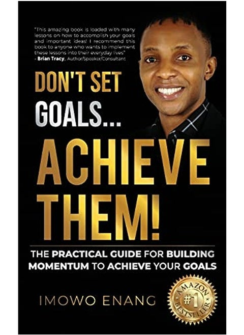 Dont Set Goals...Achieve Them