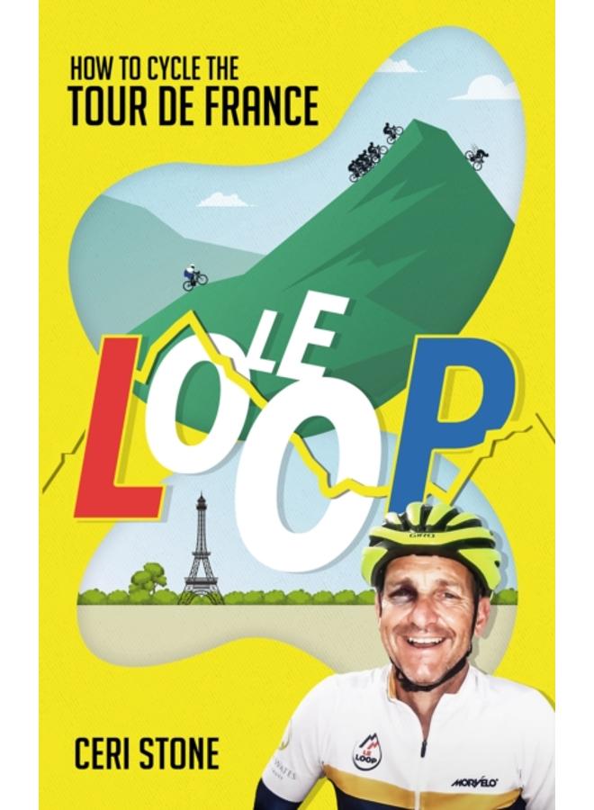 Le Loop : How to Cycle the Tour de France 