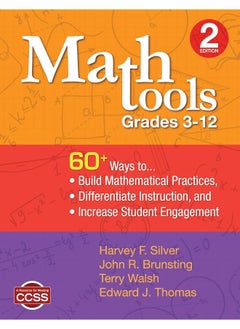 Math Tools, Grades 3-12: 60+ Ways to Build Mathematical Practices, Differentiate Instruction, and Increase Student Engagement 