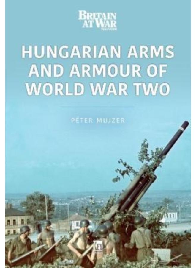 Hungarian Arms and Armour of World War Two 