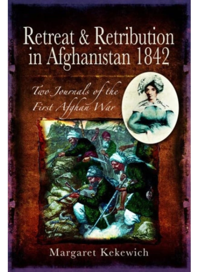 Retreat and Retribution in Afghanistan, 1842 : Two Journals of the First Afghan War