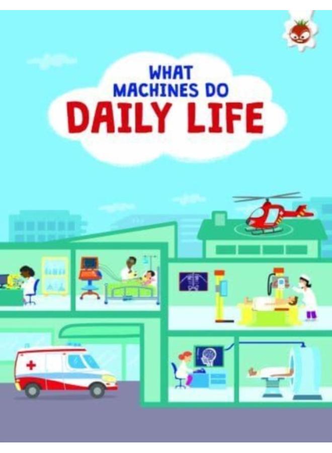 What Machines Do: DAILY LIFE : STEM 