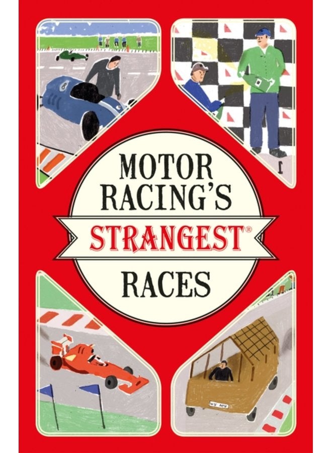 Motor Racing s Strangest Races Extraordinary but True Stories from Over a Century of Motor Racing - Paperback
