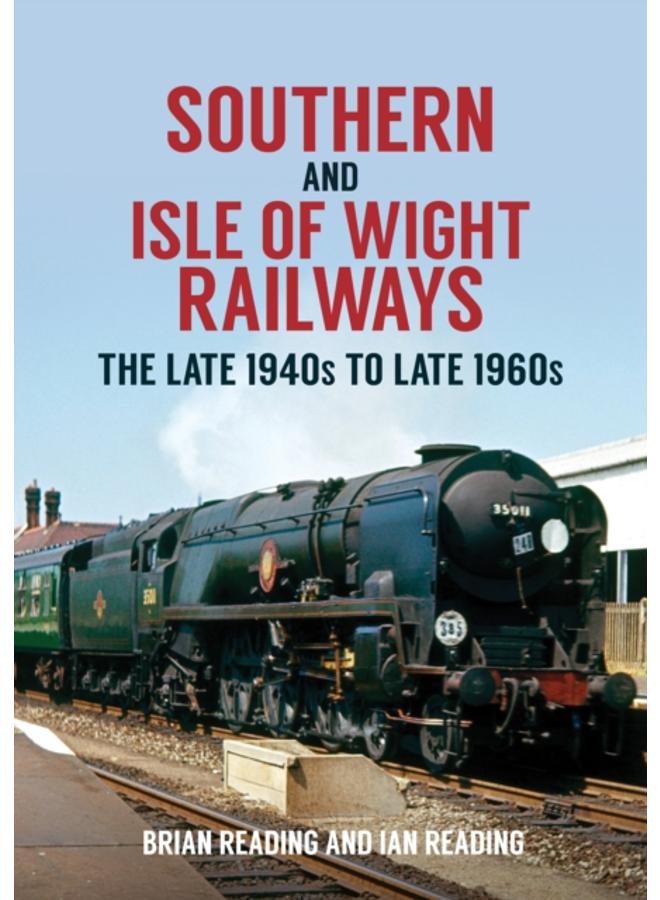 Southern and Isle of Wight Railways : The Late 1940s to Late 1960s 
