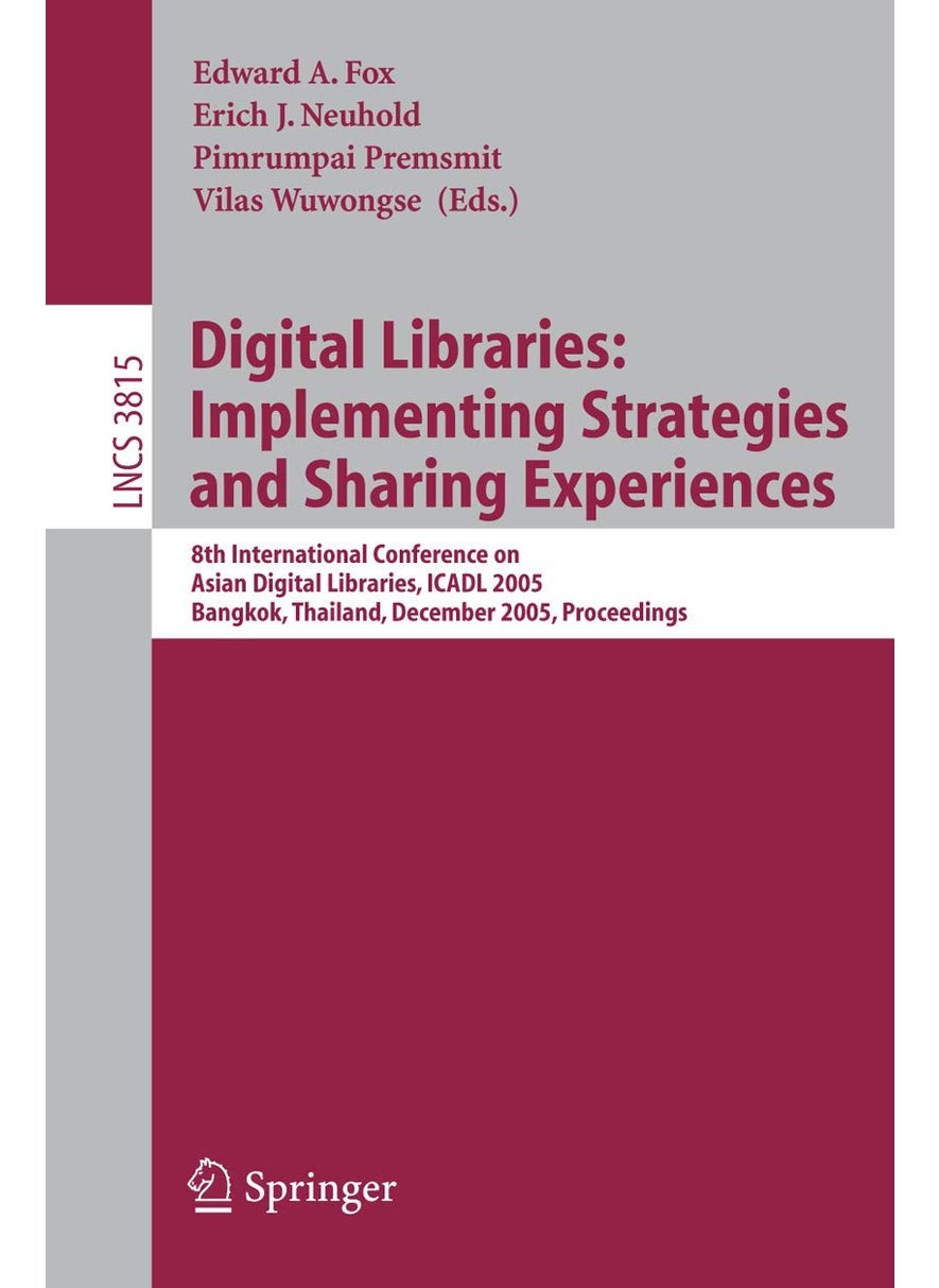 Digital Libraries: Implementing Strategies and Sharing Experiences : 8th International Conference on Asian Digital Libraries, ICADL 2005, Bangkok, Thailand, December 12-15, 2005, Proceedings 