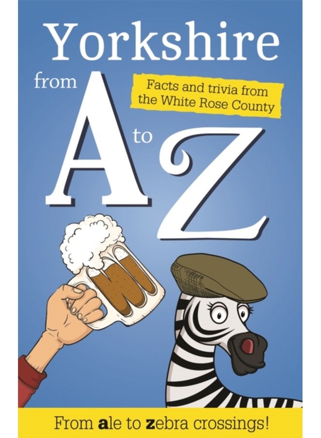 Yorkshire from A to Z Facts and Trivia from God s Own Country - Paperback
