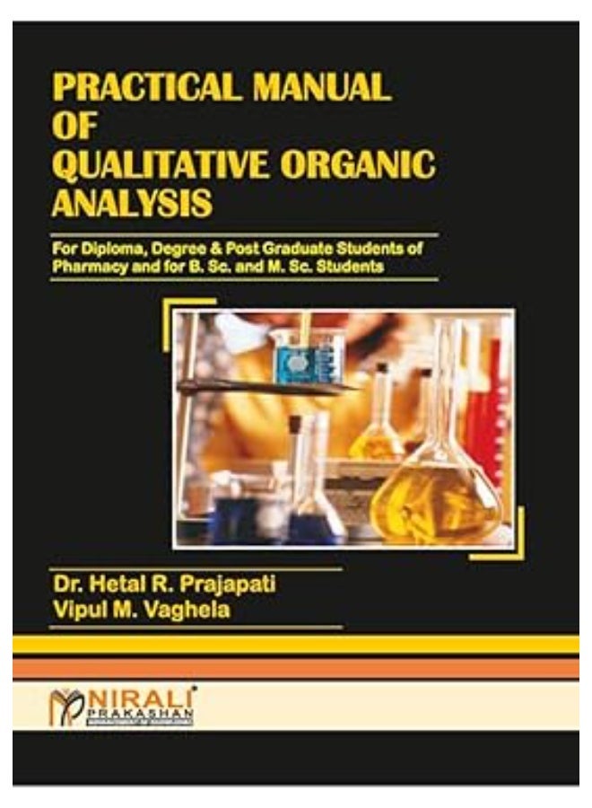 Practical Manual of Qualitative Organic Analysis for Diploma ,Degree& Post Graduate Students of Pharmacy