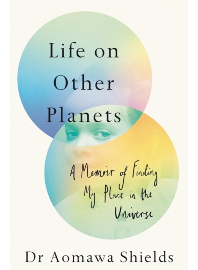 Life on Other Planets : A Memoir of Finding My Place in the Universe 