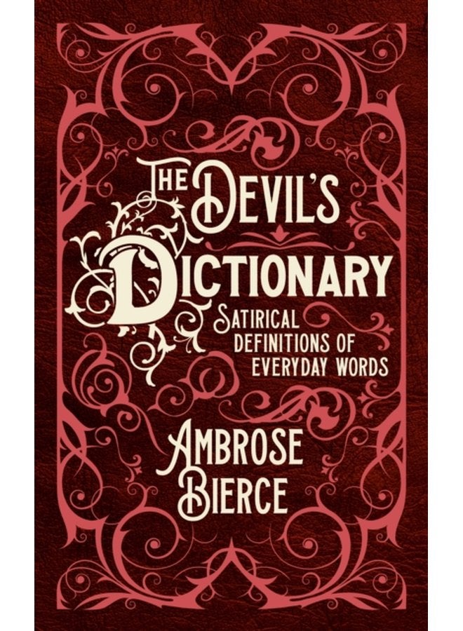 The Devil s Dictionary Satirical Definitions of Everyday Words - Hardback