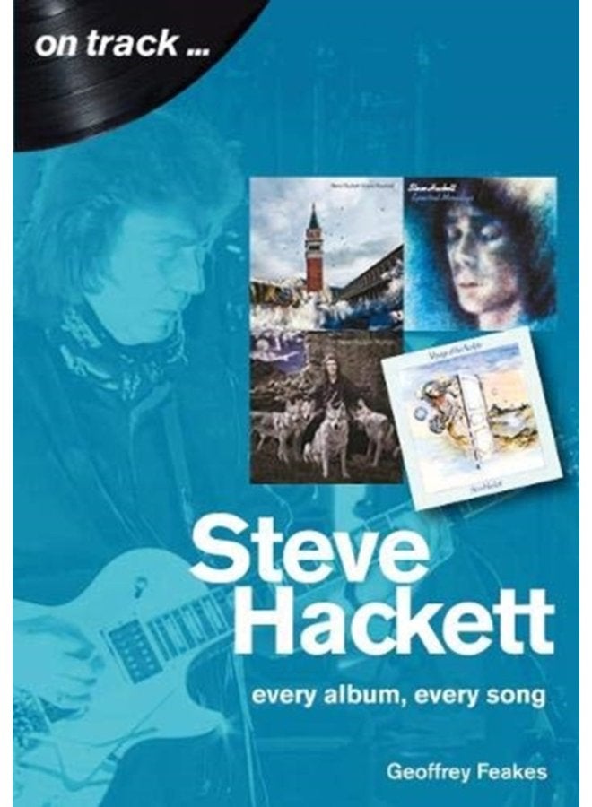 Steve Hackett On Track Every Album Every Song On Track - Paperback