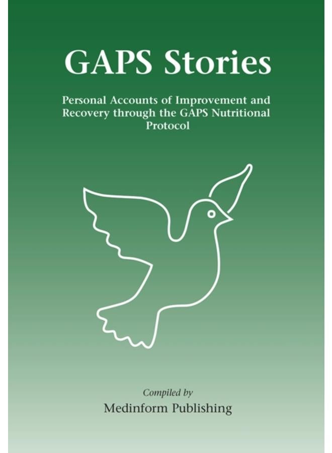 GAPS Stories : Personal Accounts of Improvement and Recovery Through the GAPS Nutritional Protocol 