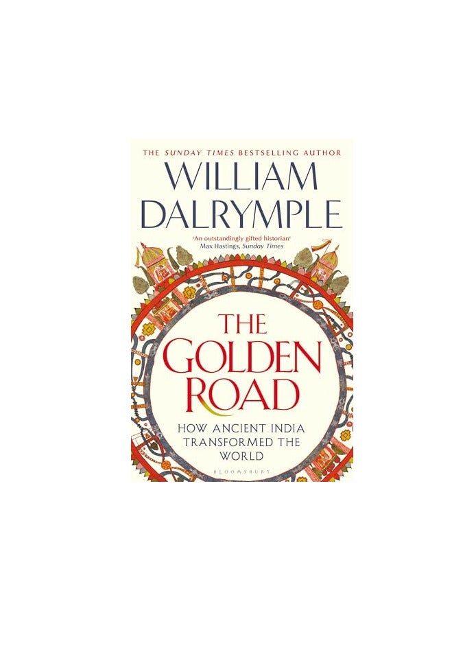 The Golden Road How Ancient India Transformed The World
