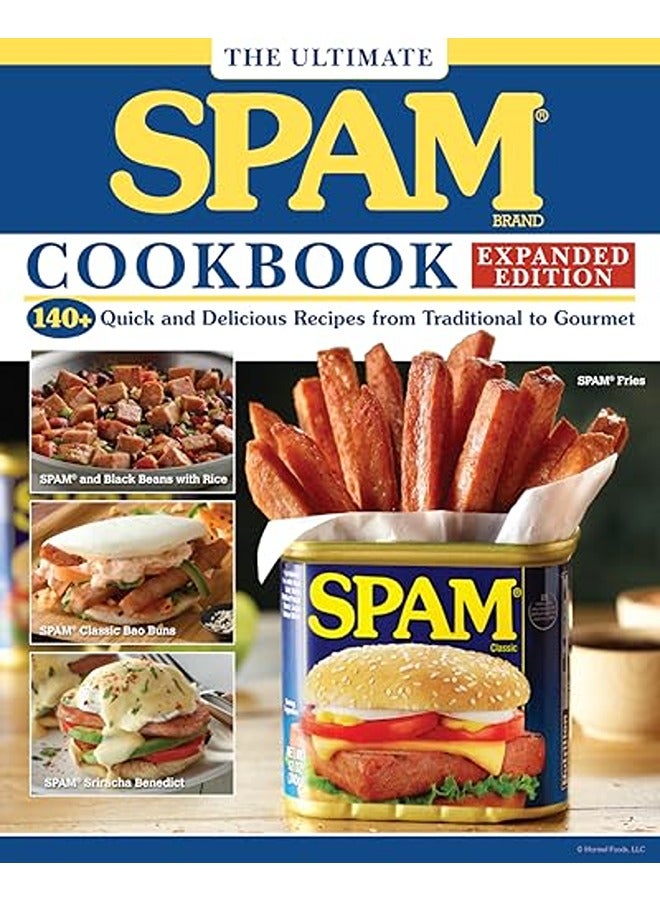 The Ultimate SPAM Cookbook Expanded Edition: 140+ Quick and Delicious Recipes from Traditional to Go