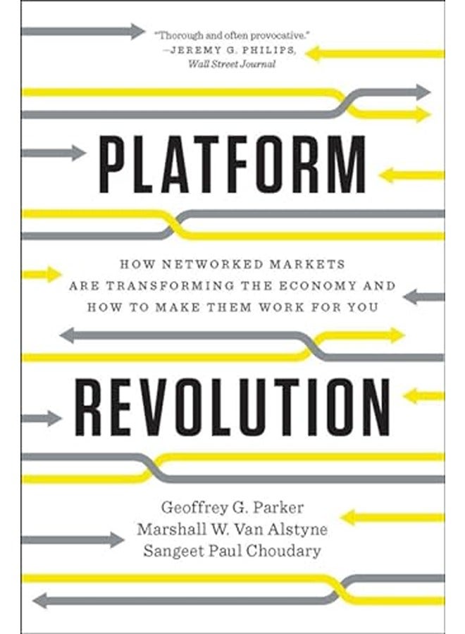 Platform Revolution: How Networked Markets Are Transforming the Economy and How to Make Them ...