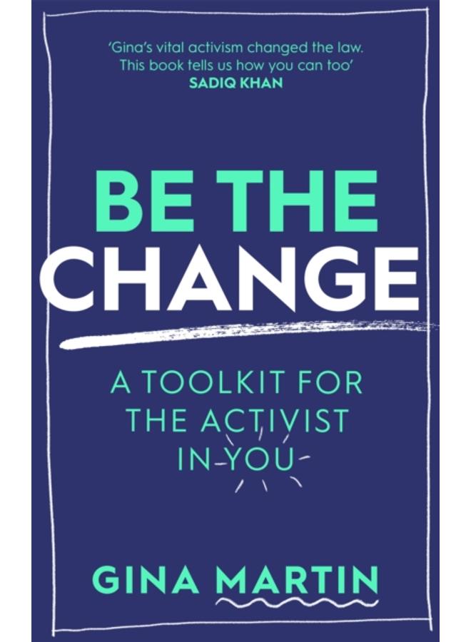 Be The Change : A Toolkit for the Activist in You 
