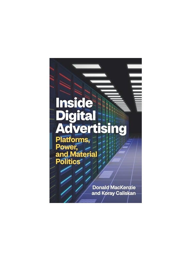 Inside Digital Advertising Platforms Power And Material Politics