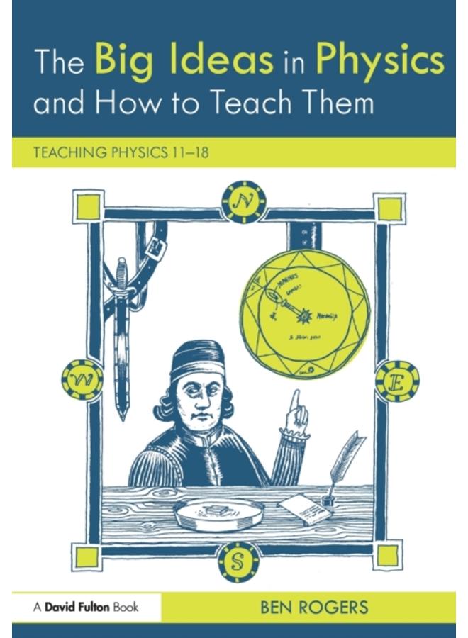 The Big Ideas in Physics and How to Teach Them : Teaching Physics 11???18 