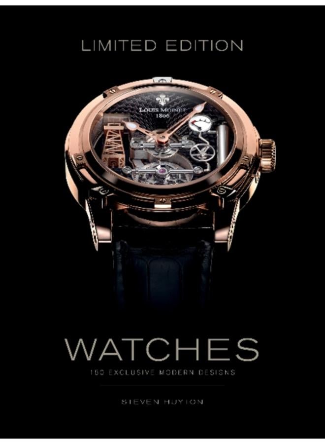 Limited Edition Watches : 150 Exclusive Modern Designs 