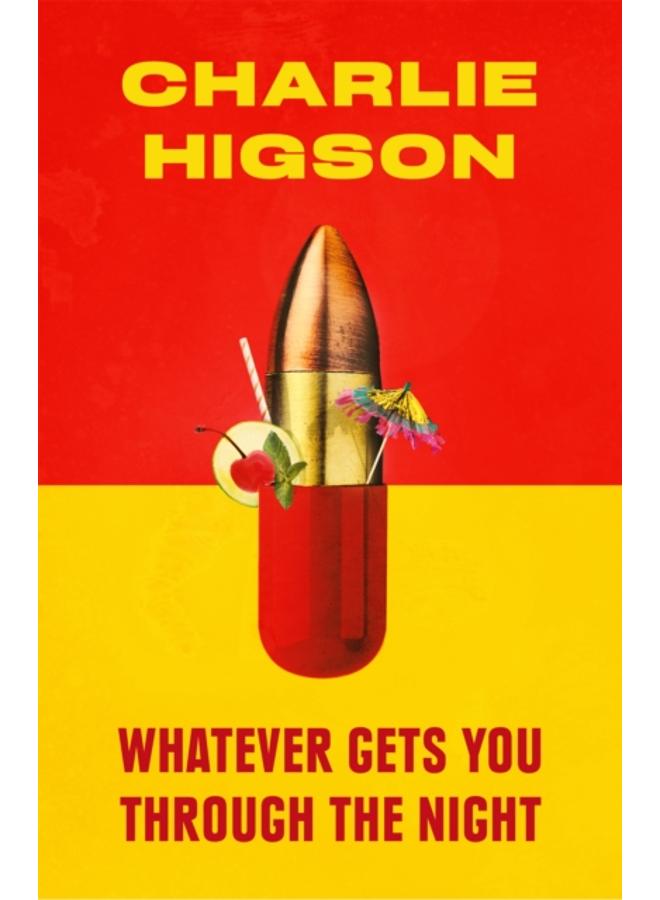 Whatever Gets You Through the Night : 'Loud, bright, fast and funny - a perfect read' Guardian 