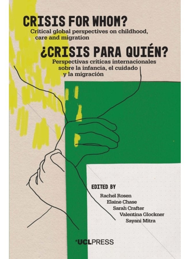 Crisis for Whom Critical Global Perspectives on Childhood Care and Migration - Paperback