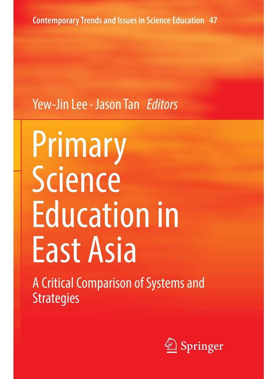 Primary Science Education in East Asia: A Critical Comparison of Systems and Strategies 