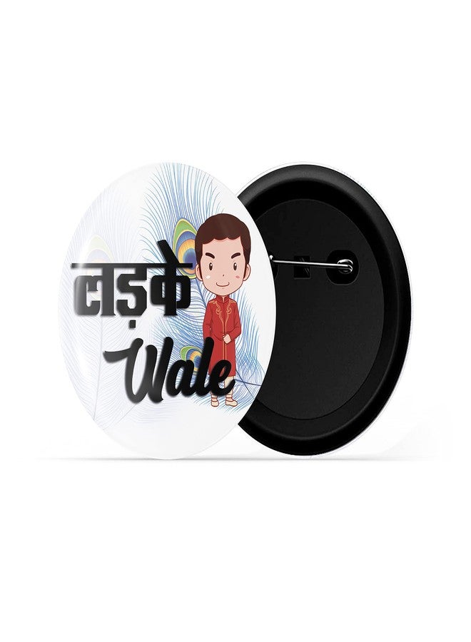 dhcrafts Pin Badges White Color Ladke Wale D4 Glossy Finish Design Pack of 1 (58mm) - Image 2