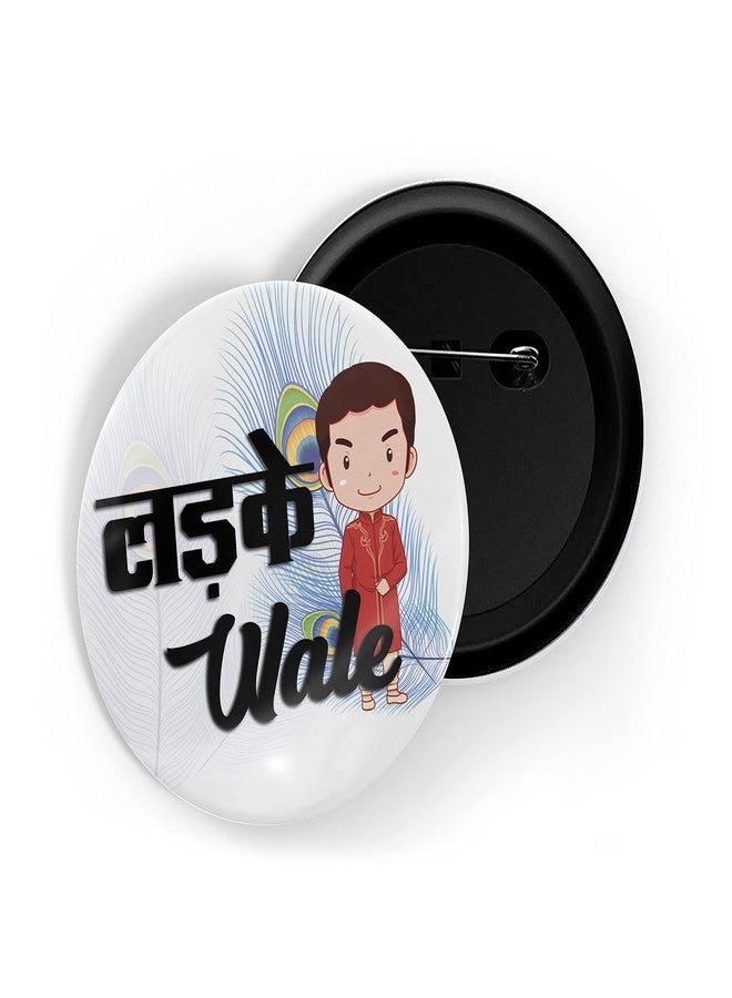 dhcrafts Pin Badges White Color Ladke Wale D4 Glossy Finish Design Pack of 1 (58mm) - Image 1