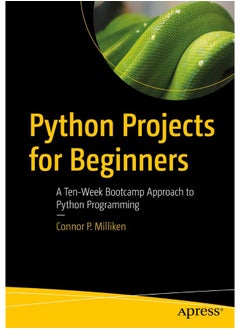 Python Projects for Beginners: A Ten-Week Bootcamp Approach to Python Programming  - Image 2