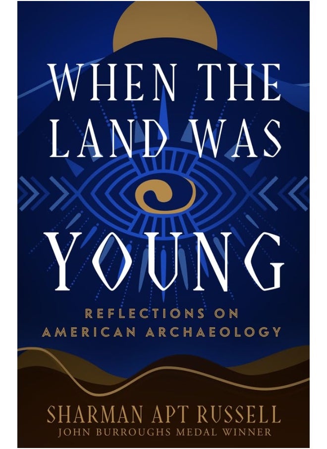 When the Land Was Young: Reflections on American Archaeology 